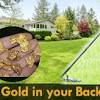 There are gold nuggets in rivers and hillsides all over the united states, waiting for you to find them. 1