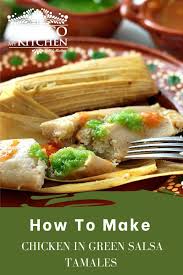 Green Tamales With Chicken Tamales De Pollo En Salsa Verde Recipe In 2020 Mexican Chicken Recipes Green Salsa Best Tamale Recipe