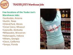 Maybe you would like to learn more about one of these? Trader Joes Warehouse Jobs
