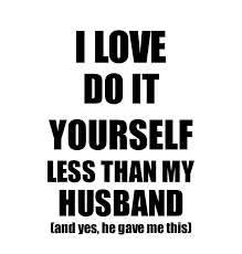 These are 15 valentine gift ideas for wife that i think will make any and every woman go weak in the knees and go beyond ecstasy, what do you think? Do It Yourself Wife Funny Valentine Gift Idea For My Spouse From Husband I Love Digital Art By Funny Gift Ideas