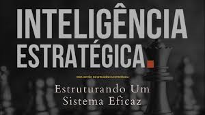 Gestão de Inteligência Estratégica: Estruturando um Sistema Eficaz