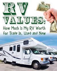 Check spelling or type a new query. Rv Values How Much Is My Rv Worth For Trade In Used And New