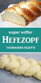 Super Softer Hefezopf Von Oma Schnelle Einfache Thermomix Rezepte Aus Der Hexenkuche Beverl En 2020 Recette Thermomix Rapide Recettes Au Thermomix Recette Poisson