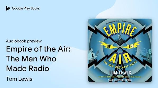 Empire of the Air: The Men Who Made Radio by Tom Lewis · Audiobook preview