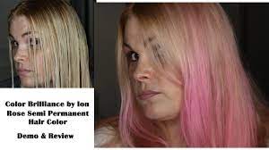 Ion Color Brilliance Rose Semi Permanent Hair Color Demo Review Youtube