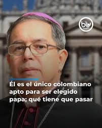 Mundo El Vaticano debe estar preparado ante la eventual partida del papa  Francisco quien se encuentra hospitalizado. En el cónclave un colombiano  está habilitado para ser papa, pero el camino es complejo.