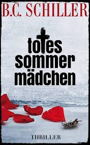 Totes Sommermadchen Thriller Ebook B C Schiller Amazon De Kindle Shop Thriller Bucher Bucher Online Lesen Thriller