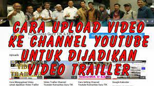 Cara Upload Video Ke Youtube Dan Mengaturnya Sebagai Video Trailler Youtube Video Guru