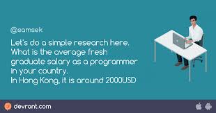 However, this part should be short and concise and should emphasize what skills, knowledge, and abilities you have that will help the company achieve its goals. Let S Do A Simple Research Here What Is The Average Fresh Graduate Salary As A Programmer In Your Country In Hong Kong Devrant