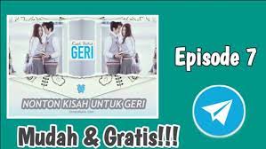 Pada kesempatan kali ini saya akan memberikan informasi link kisah untuk geri episode 7 full. Link Kisah Untuk Geri Episode 7 Telegram Full Terbaru