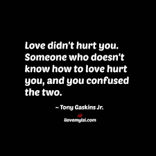 Maybe you would like to learn more about one of these? Love Quotes For Him For Her Love Didn T Hurt You Someone Who Doesn T Know How To Love Hurt You And You Quotes Daily Leading Quotes Magazine Database