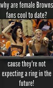 With tenor, maker of gif keyboard, add popular cleveland browns win animated gifs to your conversations. Cleveland Browns Female Fans Nfl Jokes Funny Football Memes Football Jokes