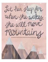 Let Her Sleep For When She Wakes She Will Move Mountains Single Mom Quotes Mom Quotes Words