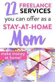 22 Side Business Ideas To Make Money As A Stay At Home Mom How To Make Money Work From Home Moms Make Money From Home