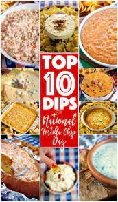 Top 10 Dips For National Tortilla Chip Day 10 Of The Best Dips To Celebrate Easy And Delicious Something For Eve Dip For Tortilla Chips Top 10 Dips Recipes