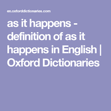 As It Happens Definition Of As It Happens In English Oxford Dictionaries Oxford Dictionaries Social Justice Definition Definitions