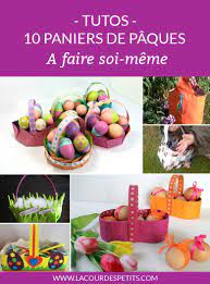 Time to get going with easter craft ideas, scouts. 10 Paniers De Paques A Faire Soi Meme La Cour Des Petits
