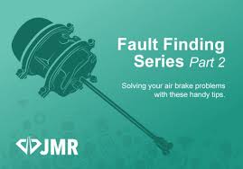 Fault Finding Solving Your Air Brake Problems Part 2 Jmr