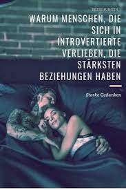 warum menschen die sich in introvertierte verlieben die starksten beziehungen haben introvertiert introvertierte zitate starke gedanken