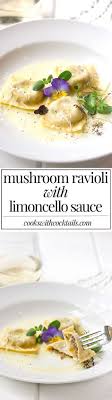 Homemade Ravioli With Goat Cheese Mushroom And A Limoncello Sauce Cooks With Cocktails Recipe Homemade Ravioli Pasta Dishes Recipes