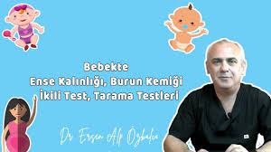 bebekte ense kalinligi burun kemigi ikili test tarama testleri dr ersen alp ozbalci youtube