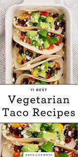 11 Best Vegetarian Tacos Love And Lemons Recipe Vegetarian Tacos Vegetarian Tacos Recipes Veggie Tacos