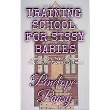 An account of my life as a sissy. Training School For Sissy Babies By Penelope Pansy