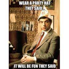 How I Feel When My Friends Give Me A Party Hat Mr Bean Nerd Boyfriend Funny People