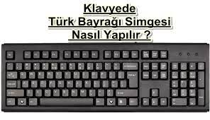 klavyede turk bayragi simgesi nasil yapilir klavye bilgisayar turkler