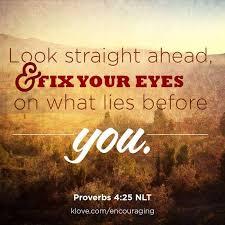 Look Straight Ahead Sweet Love Words Words Of Encouragement Encouragement Quotes