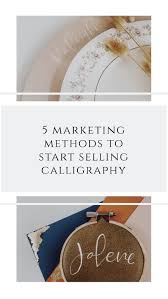 Market Your Calligraphy Business In 2020 Marketing Method Wedding Calligrapher Custom Wedding Decor