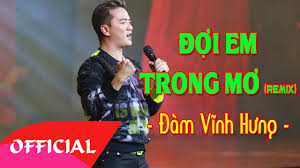 Năm 1998, anh đạt giải tư tiếng hát truyền hình tphcm. Ä'á»£i Em Trong MÆ¡ Remix Ä'am VÄ©nh HÆ°ng Bai Hat Nháº¡c Tráº» Hay Nháº¥t Mv Full Hd Youtube
