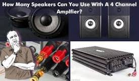How Many Speakers Can You Use With A 4 Channel Amp?