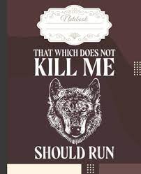 That which does not kill me should run Wolf Notebook: College Ruled Lined  Blank Notebook Perfect for People who love Wolves. 7.5 x 9.25 inch : ZZ,  Wolf: Amazon.ae: Books