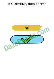Kami akan sangat senang jika anda mau langsung mencoba praktek menjawab agar tahu kunci jawaban yang benar terkait dengan soal ini. Brain Out Level 96 Updated If Cde Edf Then Efh Answer Daze Puzzle