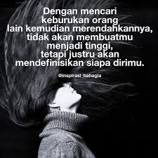 Dengan Mencari Keburukan Orang Lain Kemudian Merendahkannya Tidak Akan Membuatmu Menjadi Tinggi Tetapi Justru Akan Mendefinisi Motivasi Kutipan Hidup Inspirasi