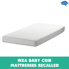 Ikea Baby Crib Mattresses Recalled Baby Crib Mattress Ikea Baby Baby Cribs