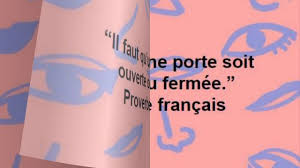 Il Faut Qu Une Porte Soit Ouverte Ou Fermee Proverbe Francais Proverbe Francais Proverbe France