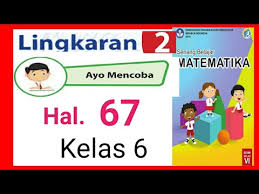Berikut kunci jawaban tema 1 kelas 6 halaman 64 65 66 67 68 69 70 71 72 subtema 2 berjudul selamatkan makhluk hidup. Ayo Mencoba Hal 67 Lingkaran Matematika Kelas 6 Sd Youtube