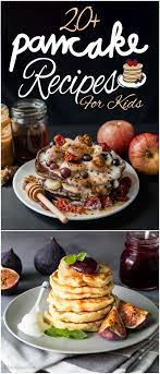 23 Easy Pancake Recipes For Kids Pancake Recipe For Kids Pancake Recipe Easy Pancake Recipe For Kids