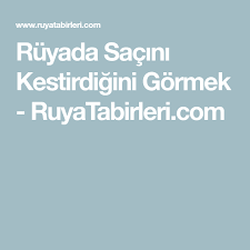 Ruyada Sacini Kestirdigini Gormek Ruyatabirleri Com Sac