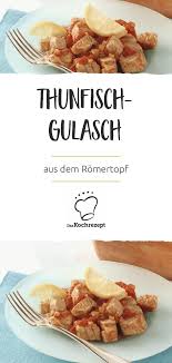 Fisch Gulasch Aus Dem Romertopf Rezept Rezepte Gulasch Lebensmittel Essen