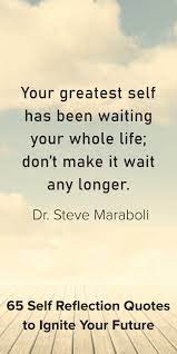 Dr Steve Maraboli Quote Self Reflection Quotes Reflection Quotes Some Motivational Quotes