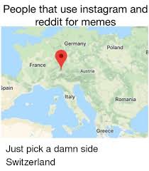 Collection by yakko warner • last updated 14 hours ago. People That Use Instagram And Reddit For Memes Germany Poland France Austria Pain Italy Romania Greece Instagram Meme On Me Me