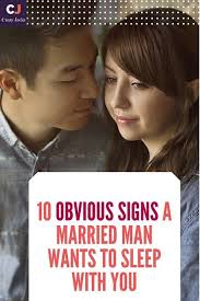 10 Obvious Signs A Married Man Wants To Sleep With You Crazy Jackz In 2020 Married Men Married And Flirting Dating A Married Man