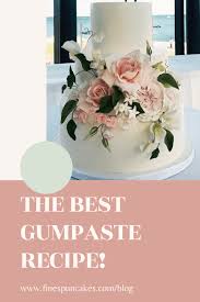 Learn gumpaste roses, sunflowers, succulents and peonies. Best Gumpaste Recipe For Sugar Flowers Finespun Cakes Pastries