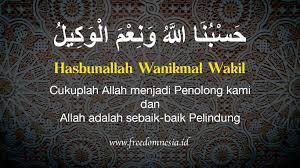 Kedahsyatan dzikir hasbunallah wa ni'mal wakil ni'mal maula wani'man nasir tentu tidak tertandingi oleh kekuatan apapun, serta menegaskan ketauhidan demikianlah materi mengenai tulisan arab hasbunallah wanikmal wakil beserta artinya, dalil, manfaat / khasiat beserta penjelasannya lengkap. Arti Hasbunallah Wanikmal Wakil Arab Dan Ayat Freedomnesia