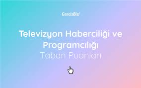Televizyon Haberciligi Ve Programciligi Taban Puanlari 2020 Soz Tabata Egitim Ogretim