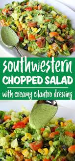 Southwestern Chopped Salad With Cilantro Dressing The Garden Grazer Recipe Southwestern Chopped Salad Yummy Salad Recipes Healthy Salad Recipes
