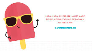 Check spelling or type a new query. 15 Kata Kata Sindiran Halus Untuk Teman Dan Pacar Tanpa Menyinggung Goodminds Id